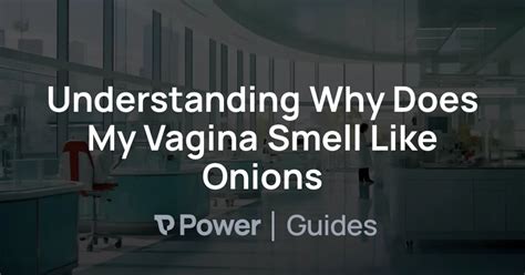 vagina smells like onion